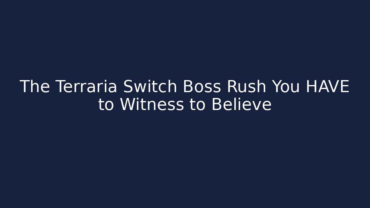 The Terraria Switch Boss Rush You HAVE to Witness to Believe - Boomer Naturals