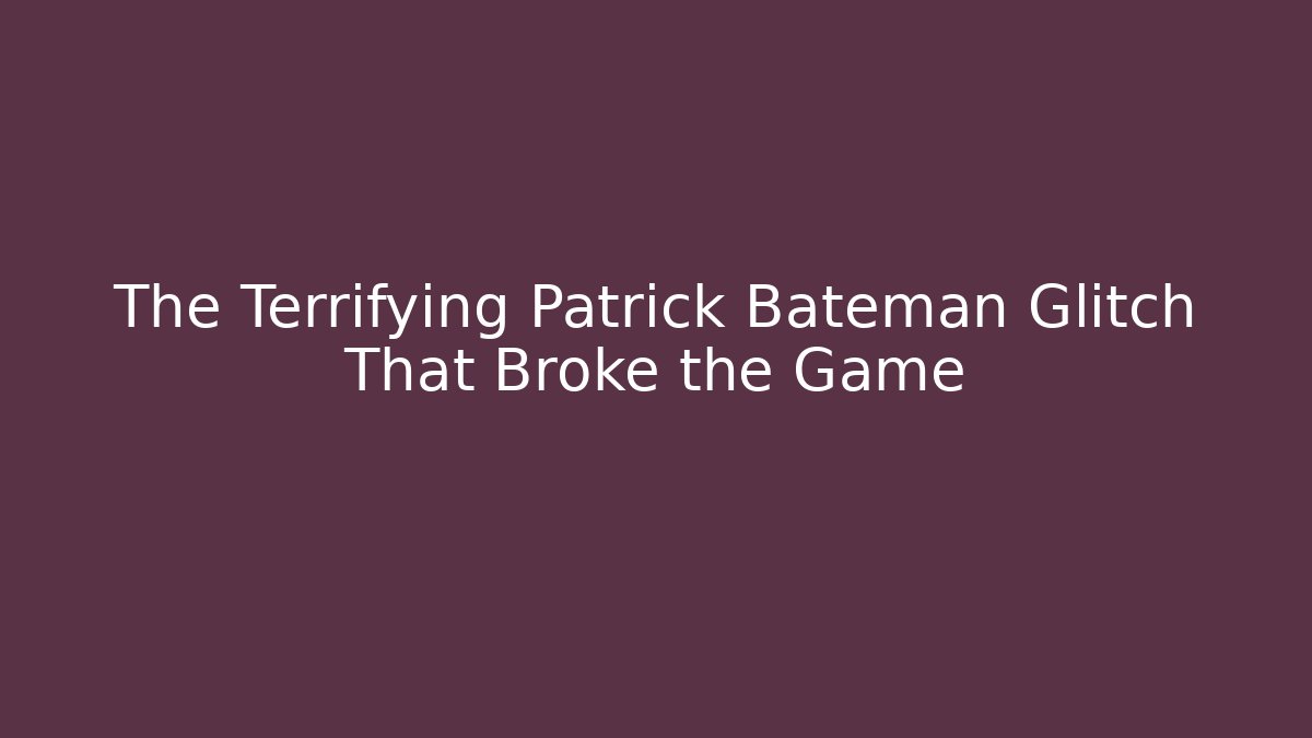 The Terrifying Patrick Bateman Glitch That Broke the Game