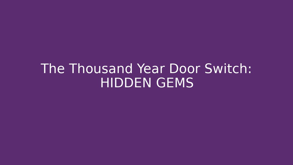 The Thousand Year Door Switch: HIDDEN GEMS - Boomer Naturals