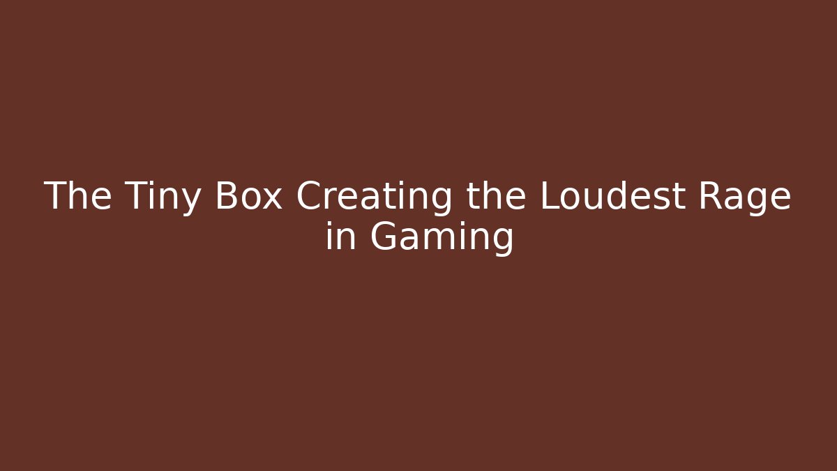 The Tiny Box Creating the Loudest Rage in Gaming - Boomer Naturals