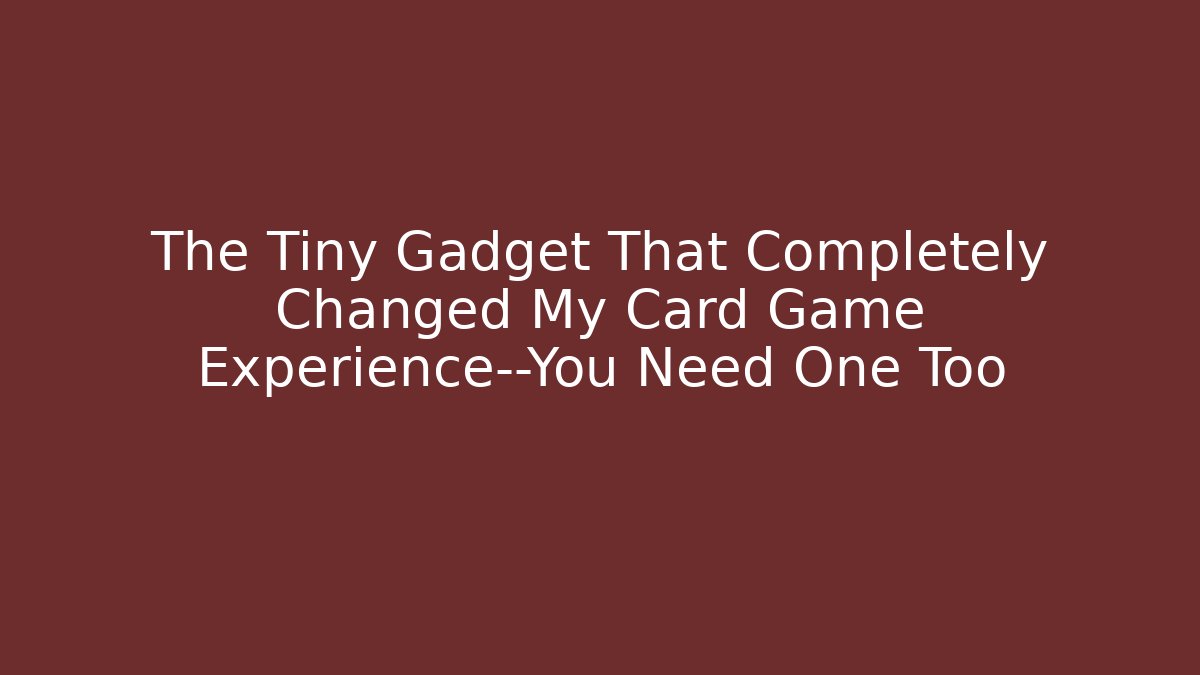The Tiny Gadget That Completely Changed My Card Game Experience—You Need One Too - Boomer Naturals