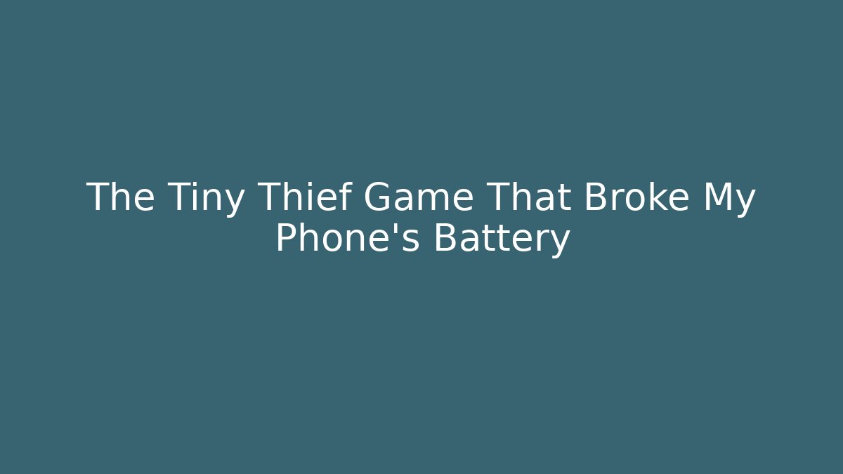 The Tiny Thief Game That Broke My Phone's Battery