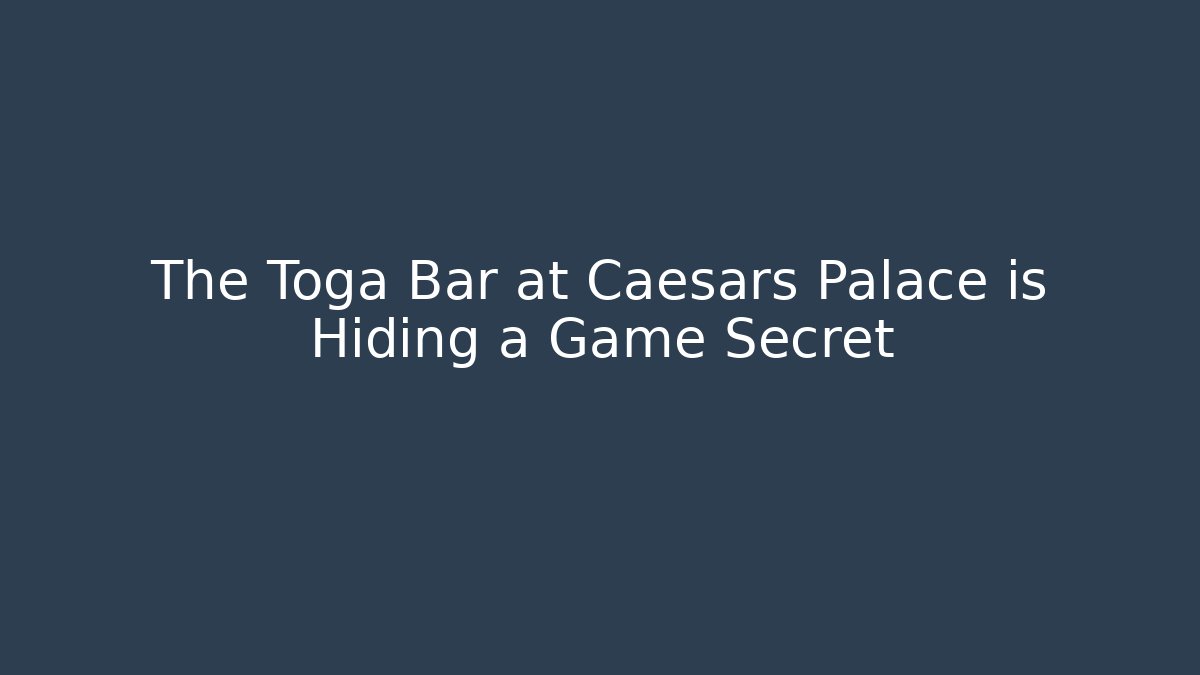 The Toga Bar at Caesars Palace is Hiding a Game Secret