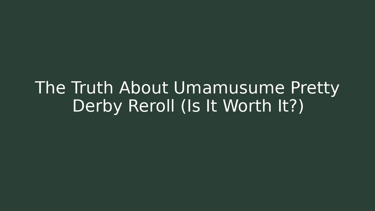 The Truth About Umamusume Pretty Derby Reroll (Is It Worth It?)