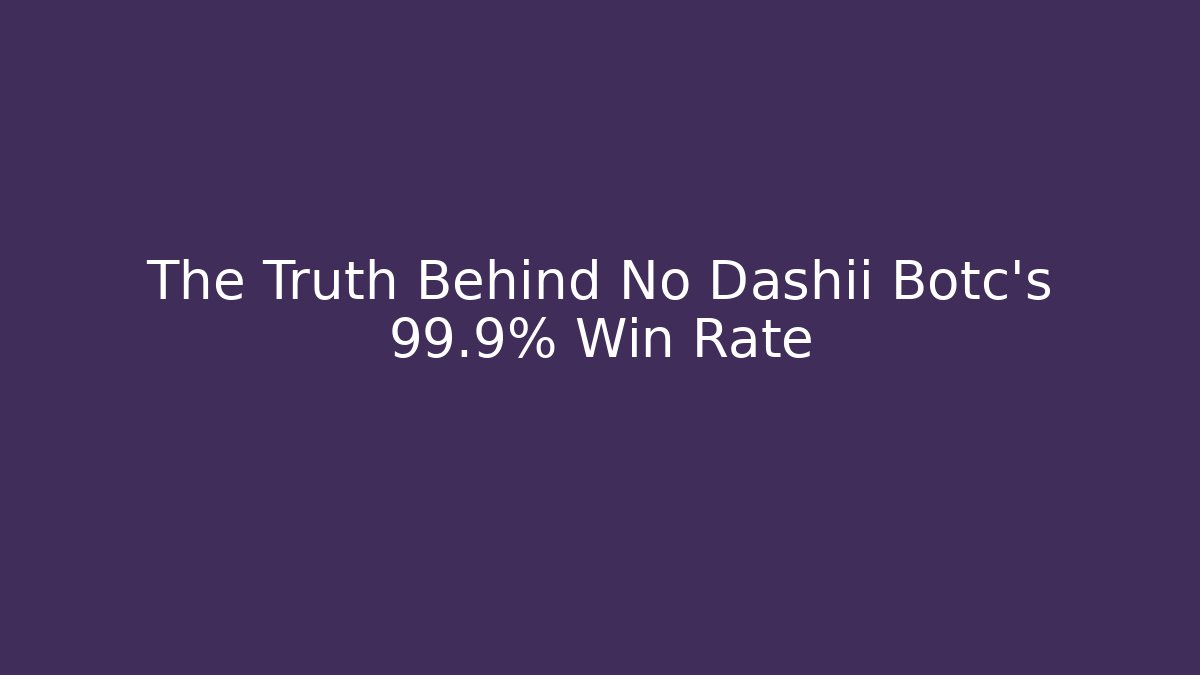 The Truth Behind No Dashii Botc’s 99.9% Win Rate