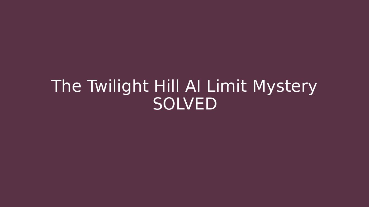 The Twilight Hill AI Limit Mystery SOLVED