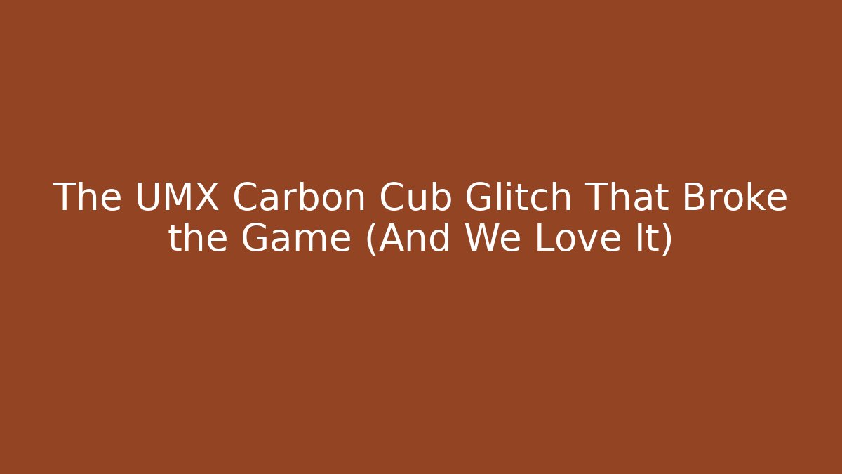The UMX Carbon Cub Glitch That Broke the Game (And We Love It) - Boomer Naturals