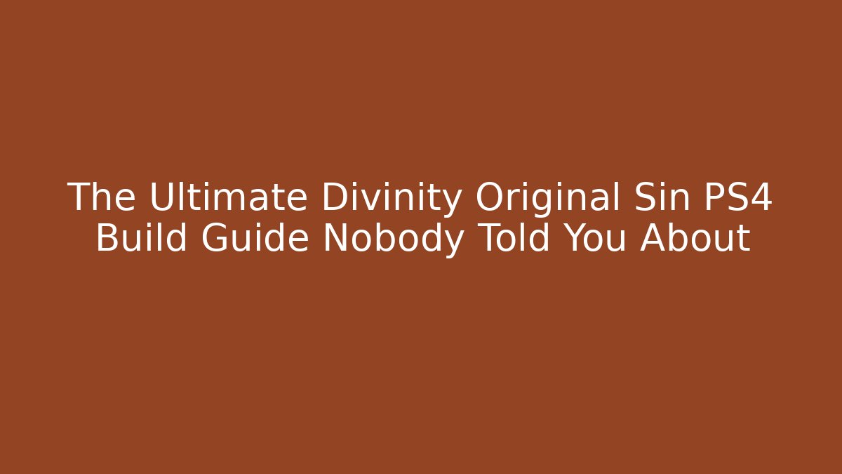 The Ultimate Divinity Original Sin PS4 Build Guide Nobody Told You About
