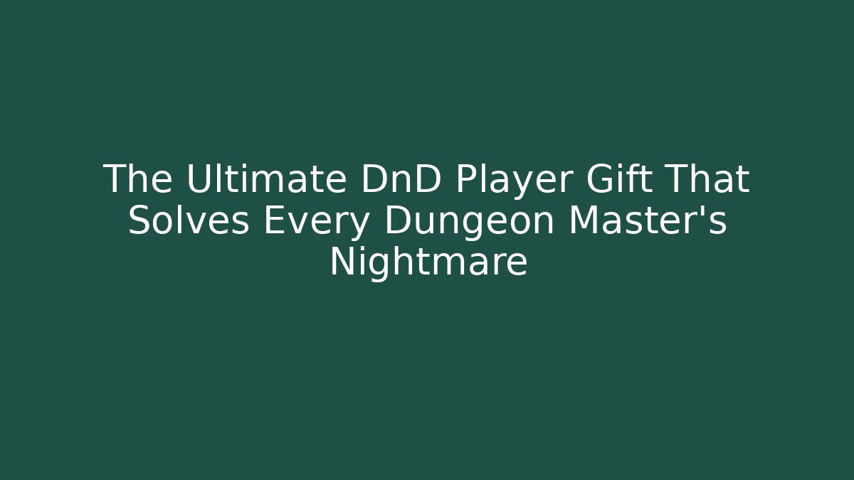 The Ultimate DnD Player Gift That Solves Every Dungeon Master's Nightmare - Boomer Naturals