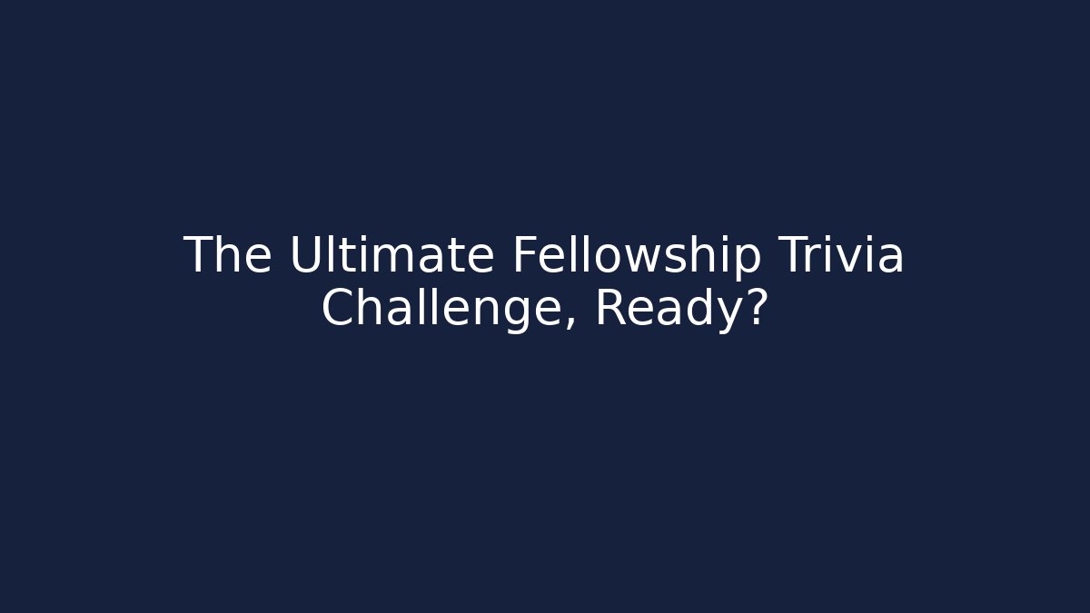 The Ultimate Fellowship Trivia Challenge, Ready? - Boomer Naturals