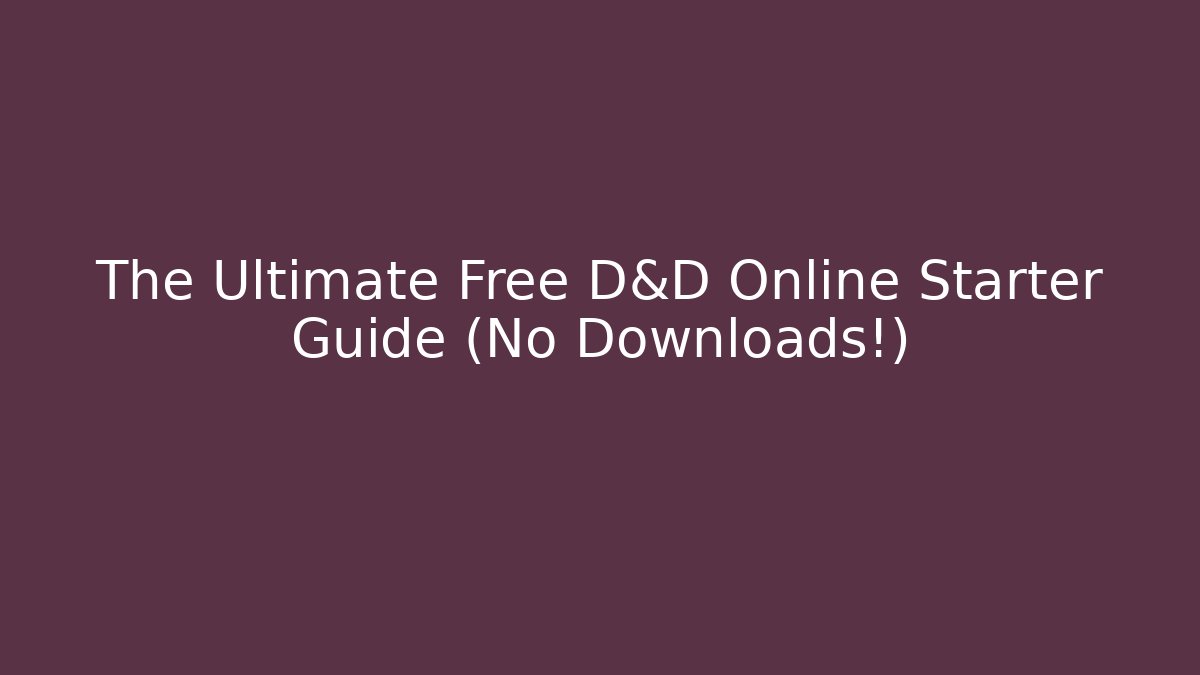 The Ultimate Free D&D Online Starter Guide (No Downloads!)