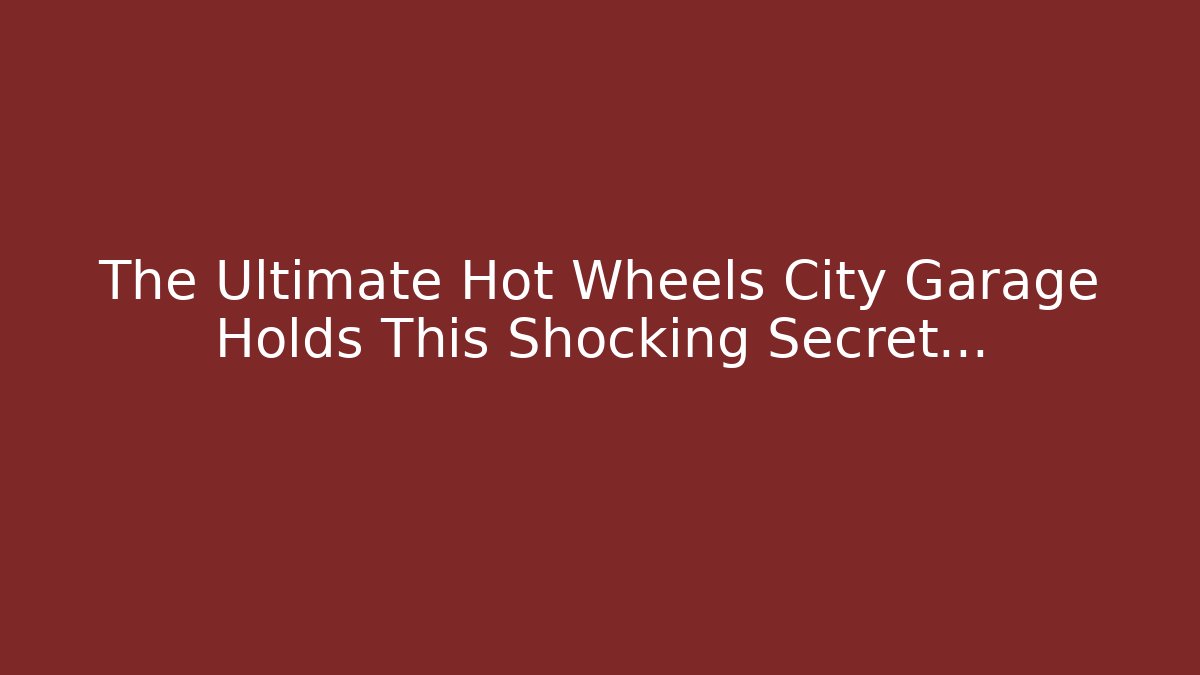 The Ultimate Hot Wheels City Garage Holds This Shocking Secret...