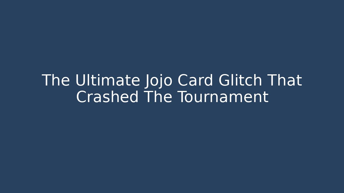 The Ultimate Jojo Card Glitch That Crashed The Tournament