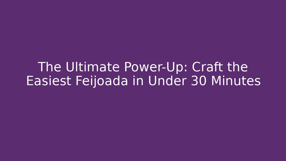 The Ultimate Power-Up: Craft the Easiest Feijoada in Under 30 Minutes