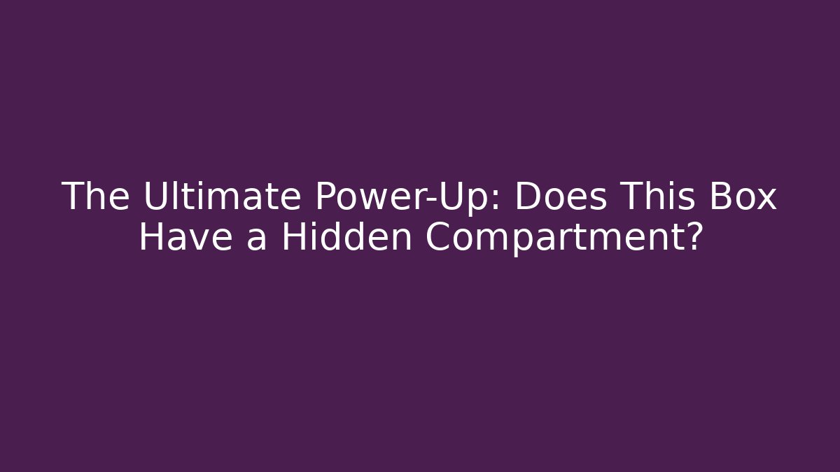 The Ultimate Power-Up: Does This Box Have a Hidden Compartment? - Boomer Naturals