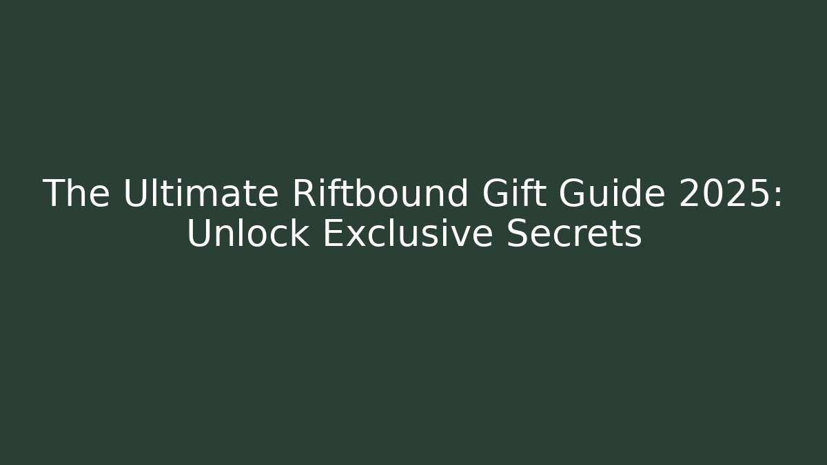 The Ultimate Riftbound Gift Guide 2025: Unlock Exclusive Secrets - Boomer Naturals