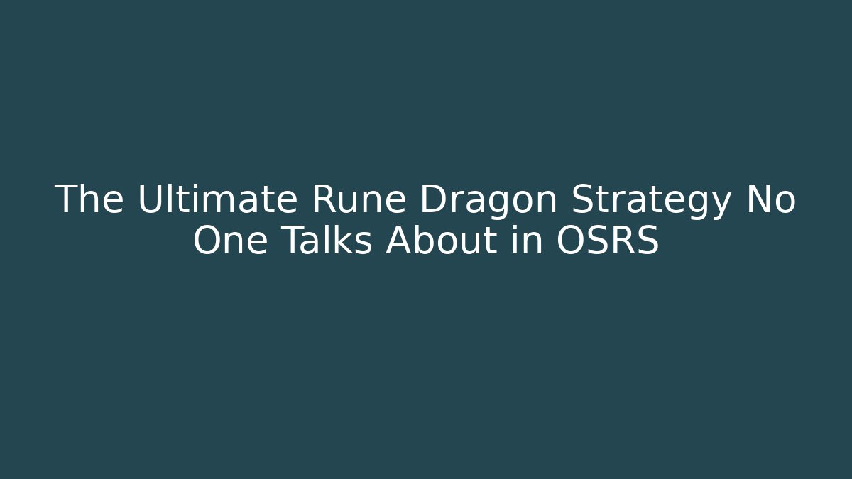 The Ultimate Rune Dragon Strategy No One Talks About in OSRS