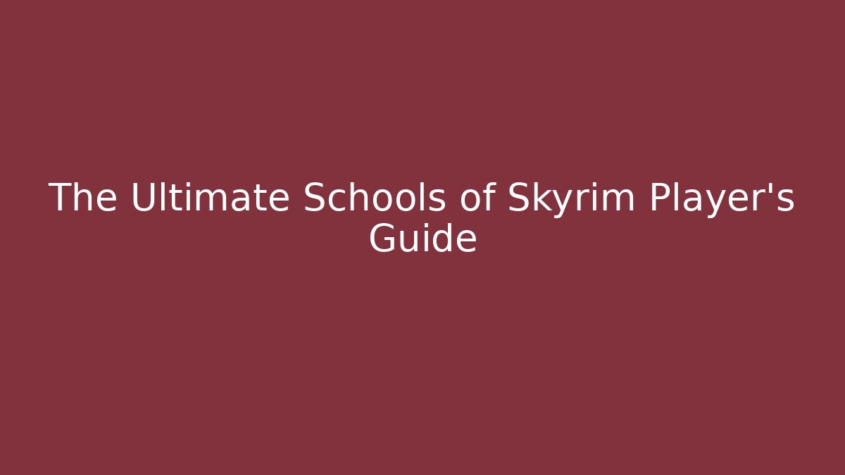 The Ultimate Schools of Skyrim Player's Guide
