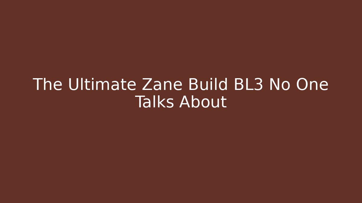 The Ultimate Zane Build BL3 No One Talks About