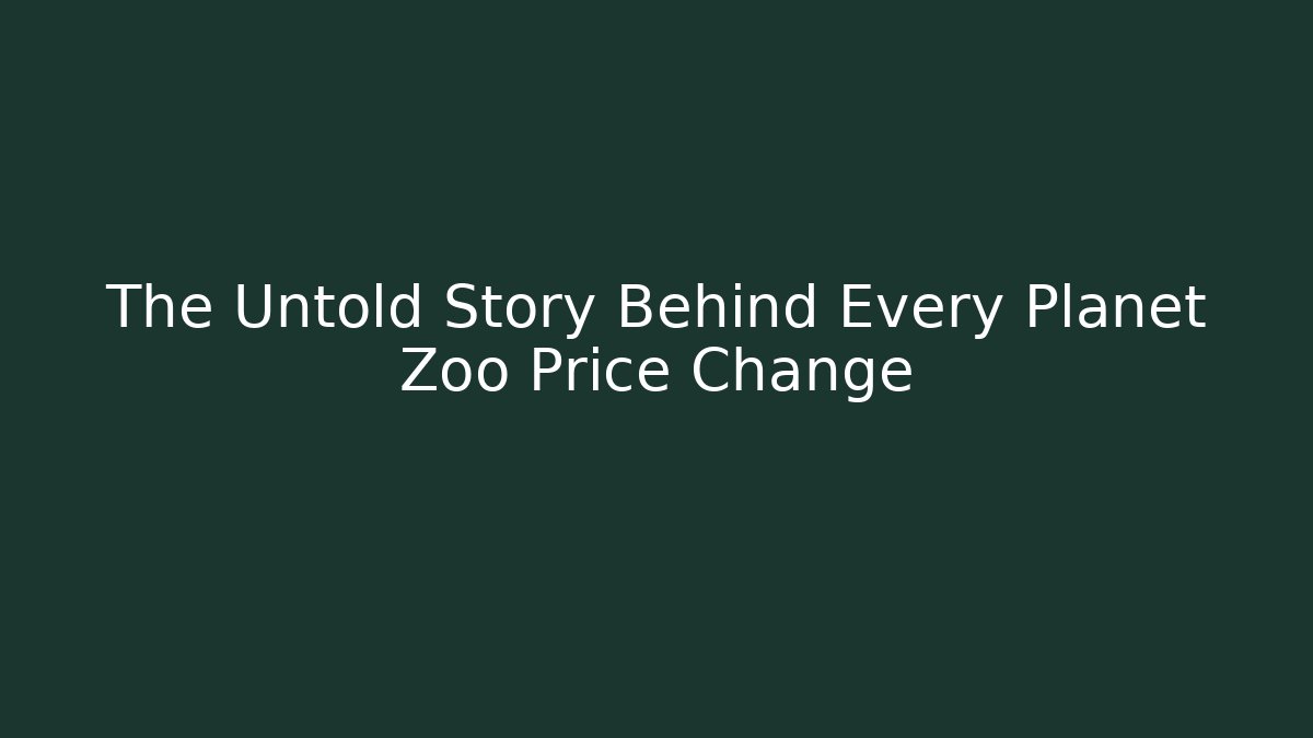 The Untold Story Behind Every Planet Zoo Price Change