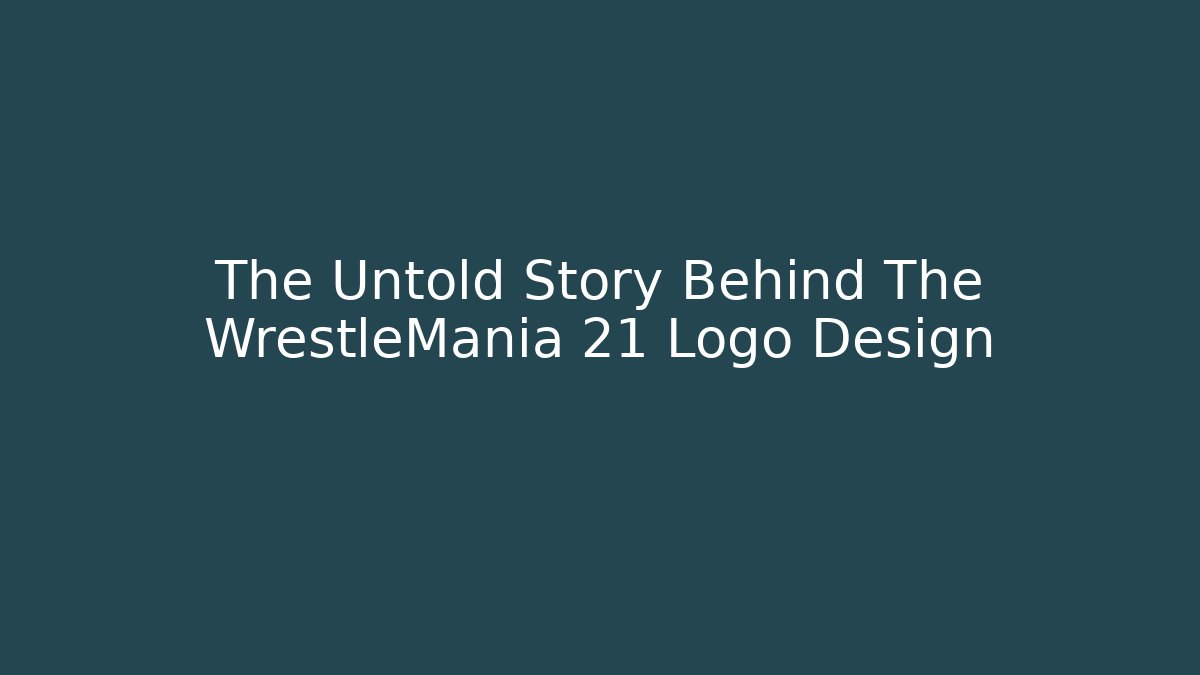 The Untold Story Behind The WrestleMania 21 Logo Design