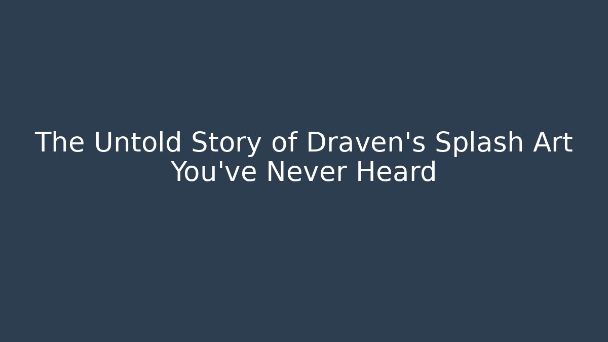 The Untold Story of Draven's Splash Art You've Never Heard