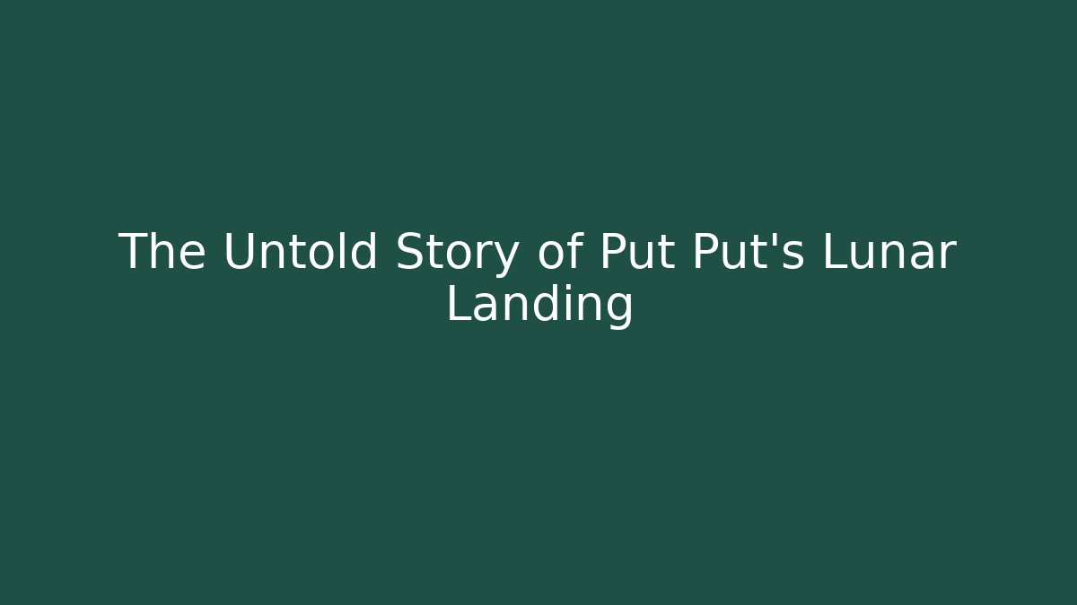 The Untold Story of Put Put's Lunar Landing