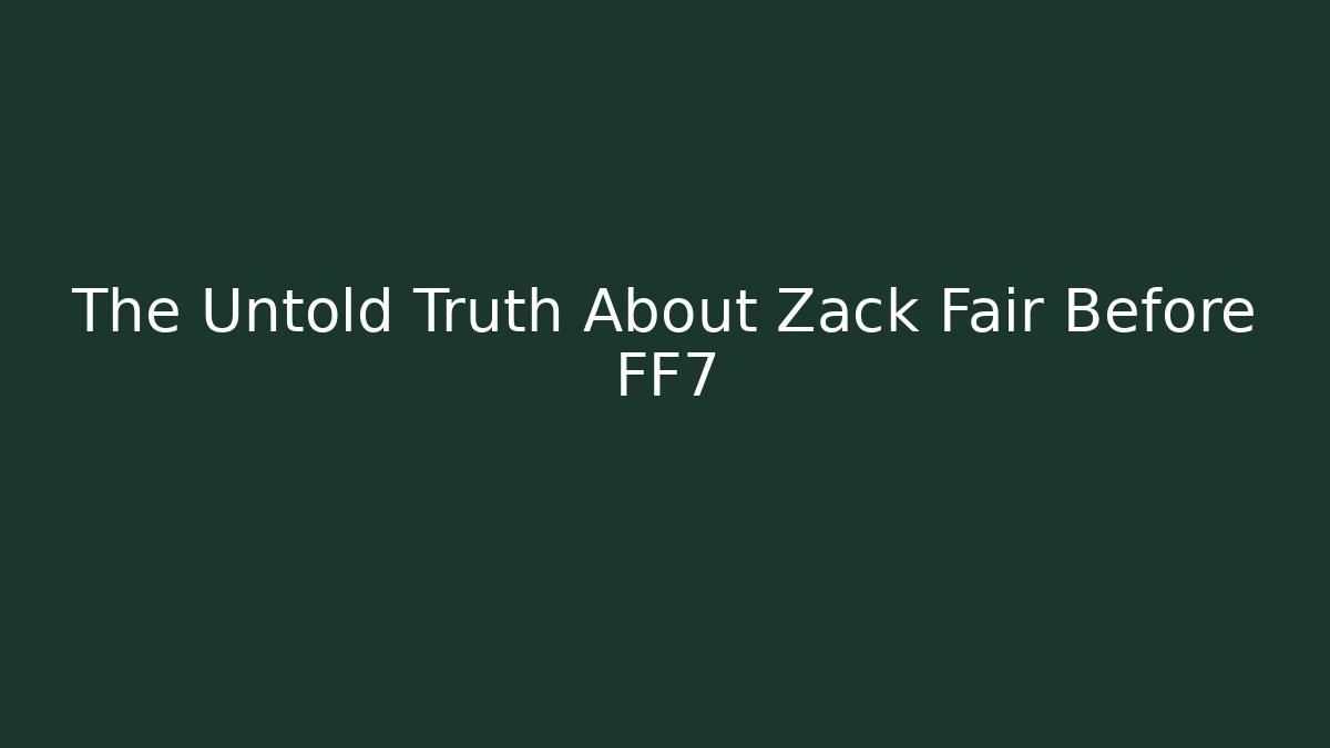 The Untold Truth About Zack Fair Before FF7