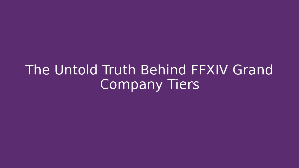 The Untold Truth Behind FFXIV Grand Company Tiers