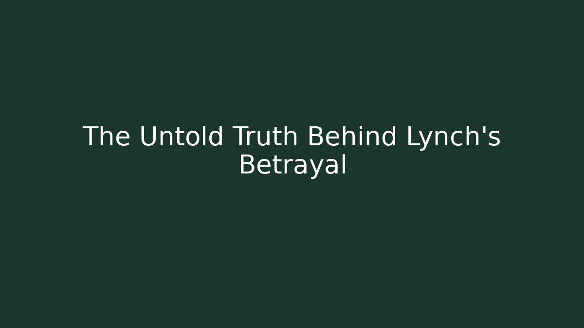The Untold Truth Behind Lynch's Betrayal