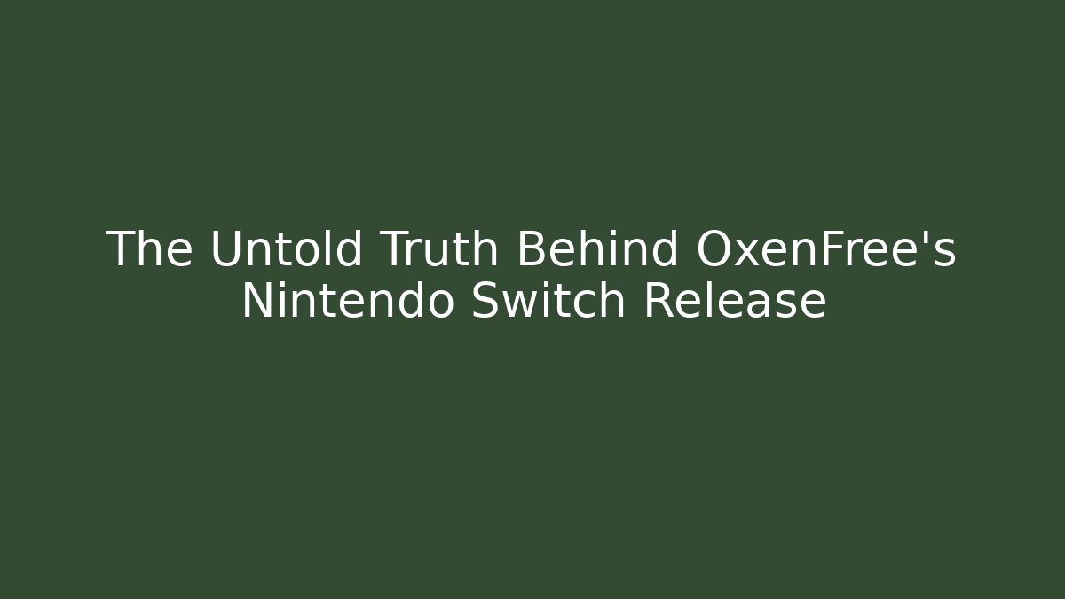 The Untold Truth Behind OxenFree's Nintendo Switch Release - Boomer Naturals