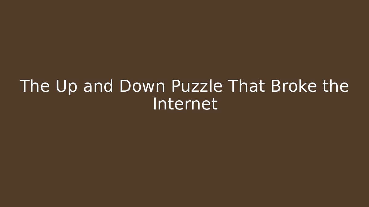 The Up and Down Puzzle That Broke the Internet - Boomer Naturals