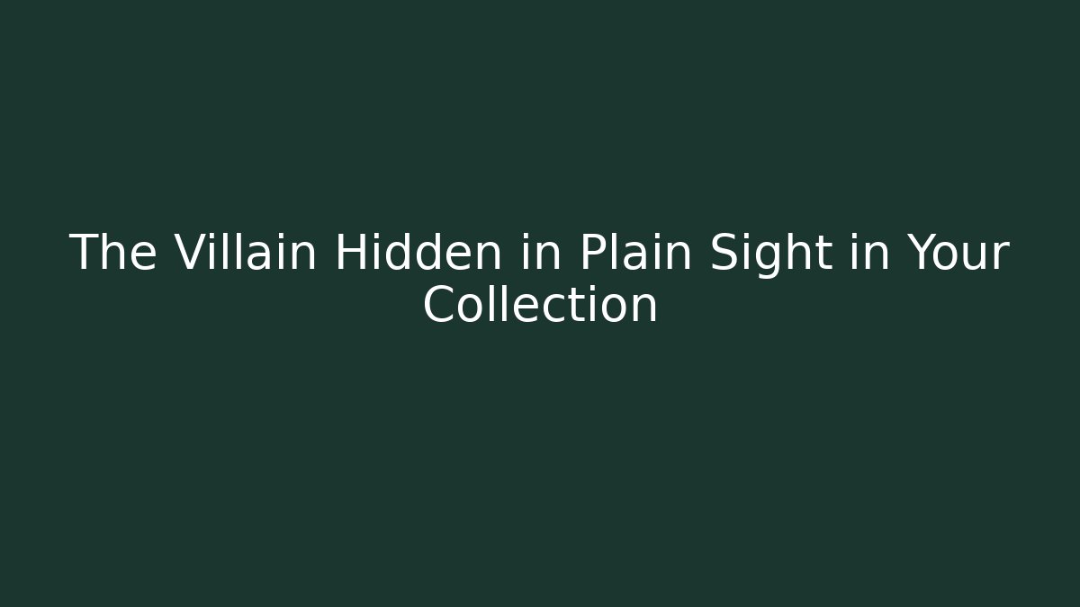 The Villain Hidden in Plain Sight in Your Collection