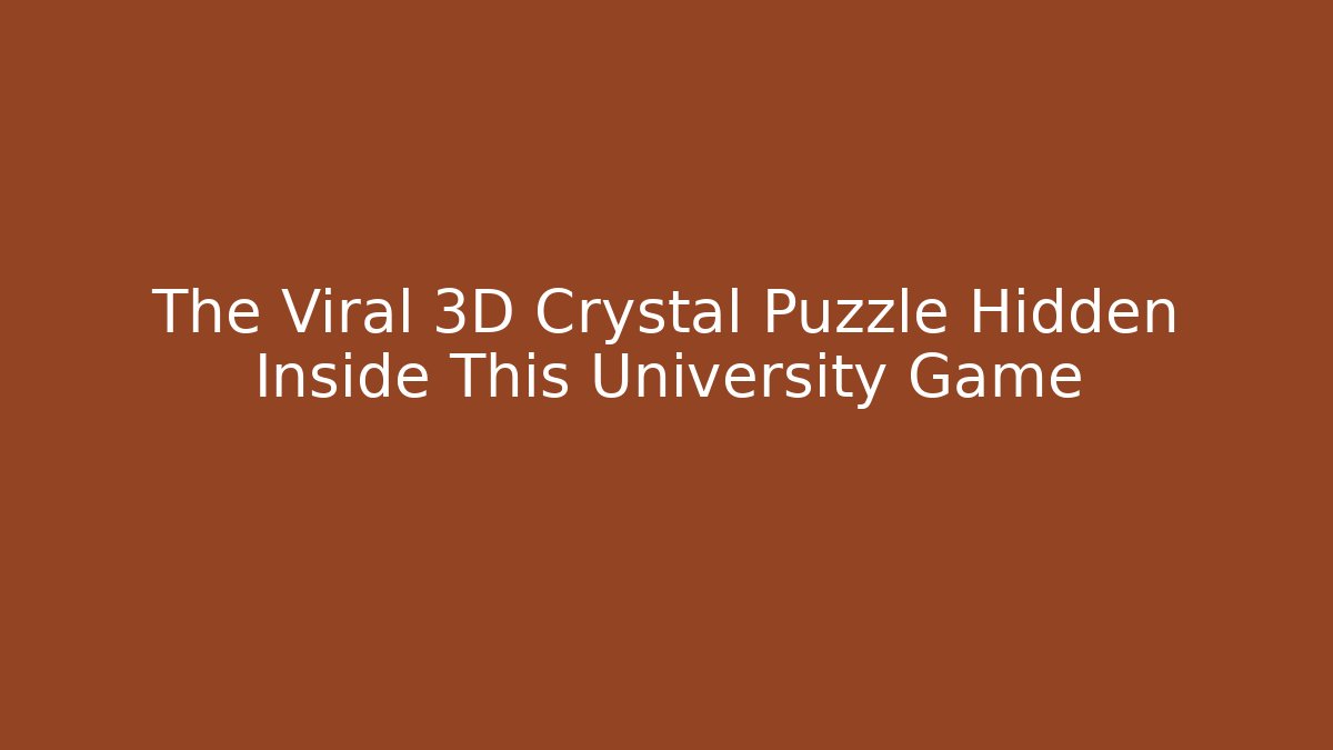 The Viral 3D Crystal Puzzle Hidden Inside This University Game
