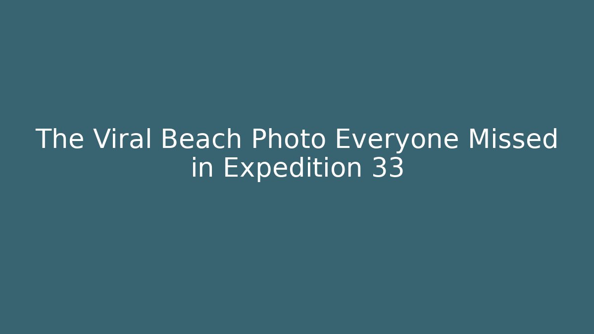 The Viral Beach Photo Everyone Missed in Expedition 33