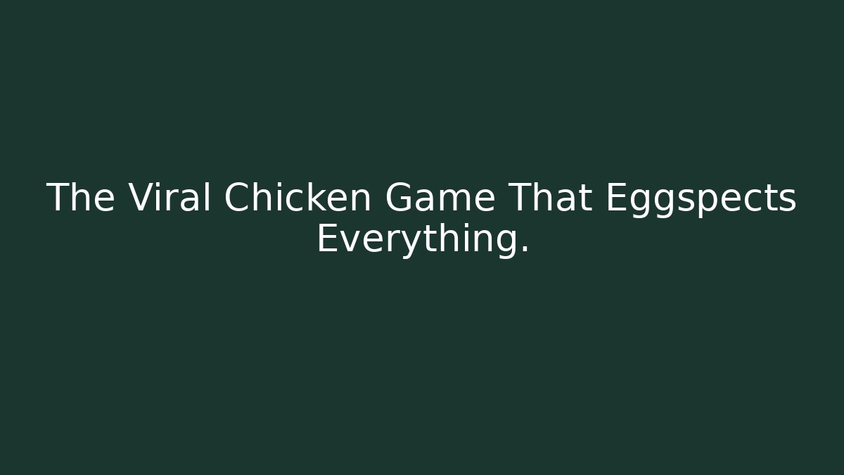 The Viral Chicken Game That Eggspects Everything.