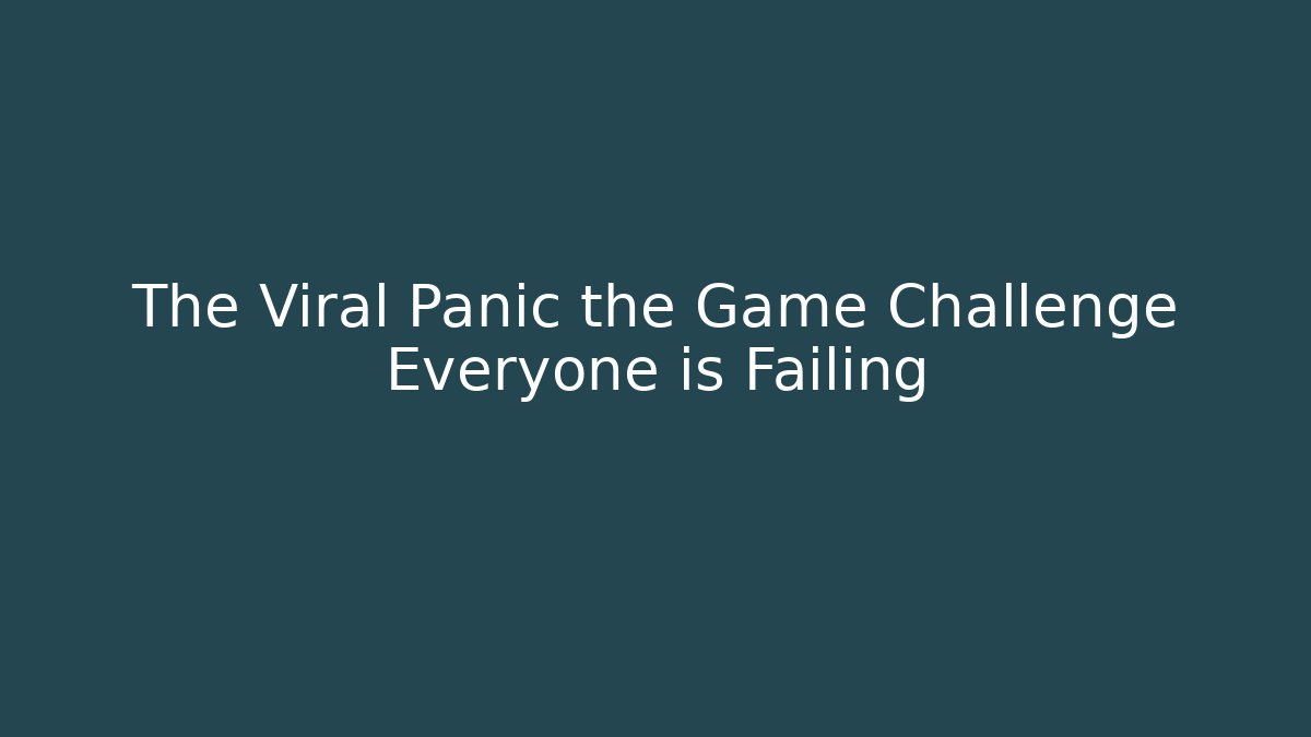 The Viral Panic the Game Challenge Everyone is Failing