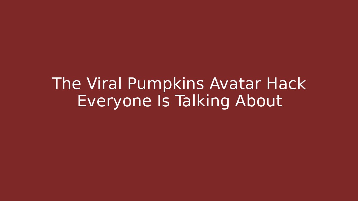The Viral Pumpkins Avatar Hack Everyone Is Talking About