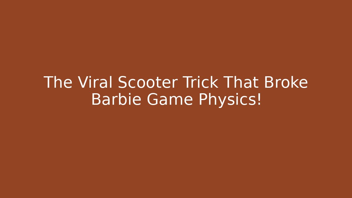 The Viral Scooter Trick That Broke Barbie Game Physics!
