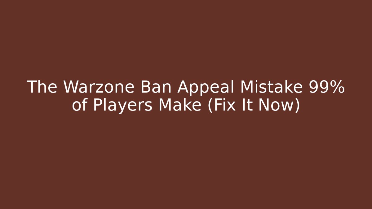 The Warzone Ban Appeal Mistake 99% of Players Make (Fix It Now)
