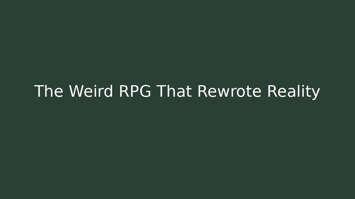 The Weird RPG That Rewrote Reality - Boomer Naturals