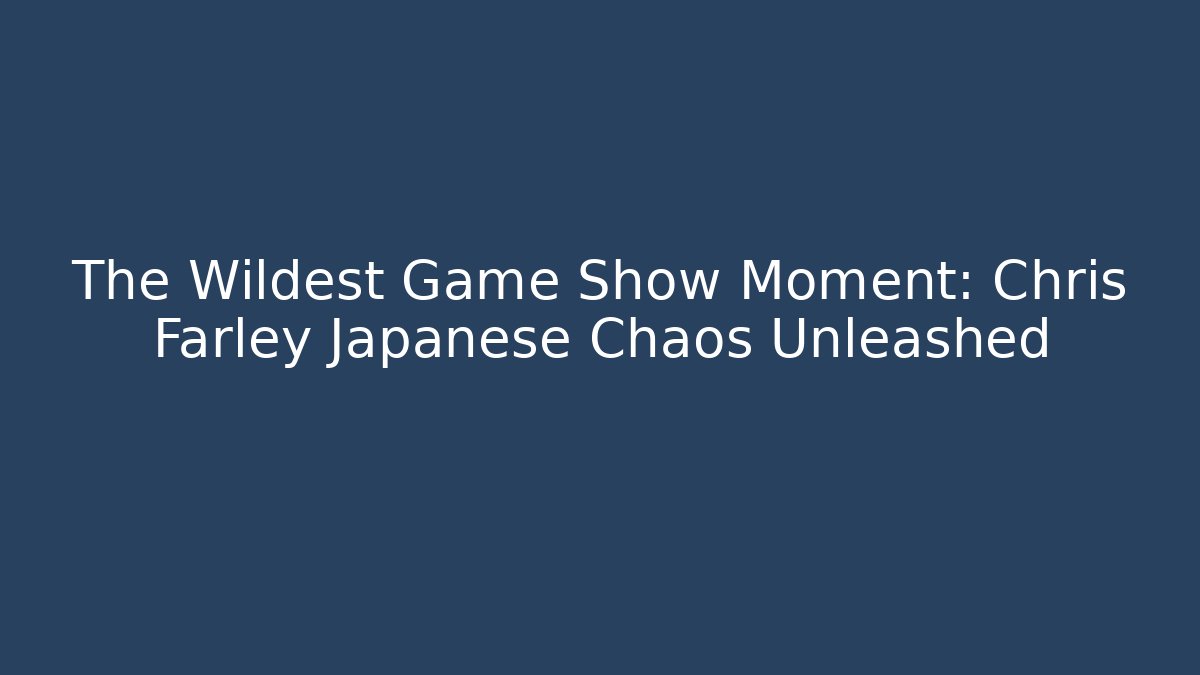 The Wildest Game Show Moment: Chris Farley Japanese Chaos Unleashed