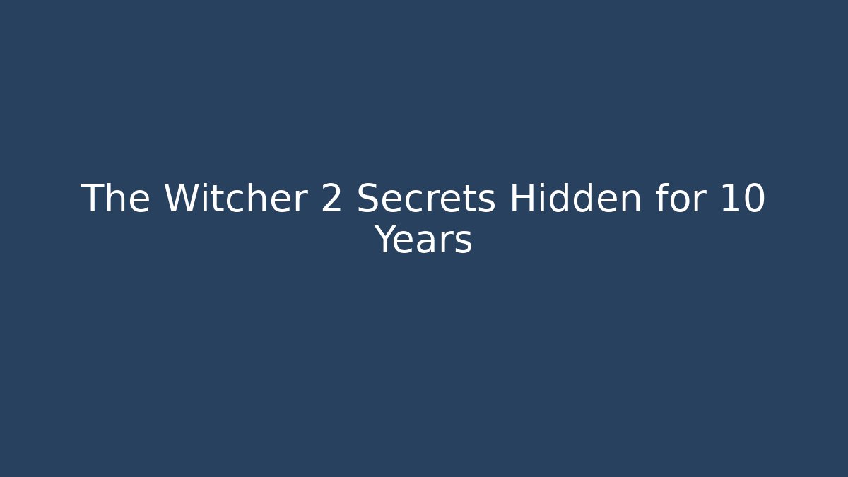 The Witcher 2 Secrets Hidden for 10 Years - Boomer Naturals