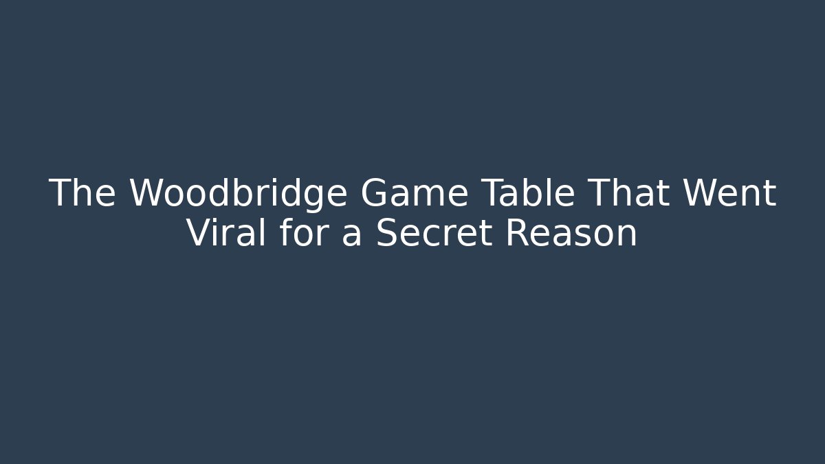 The Woodbridge Game Table That Went Viral for a Secret Reason