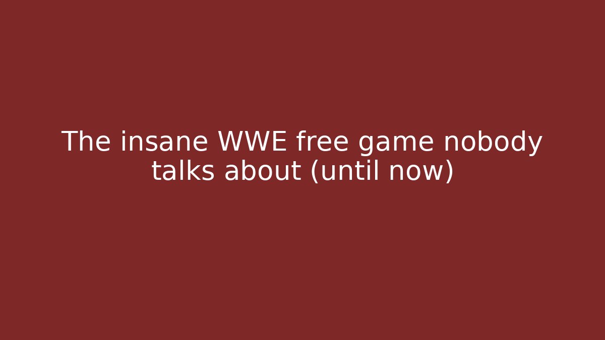 The insane WWE free game nobody talks about (until now)