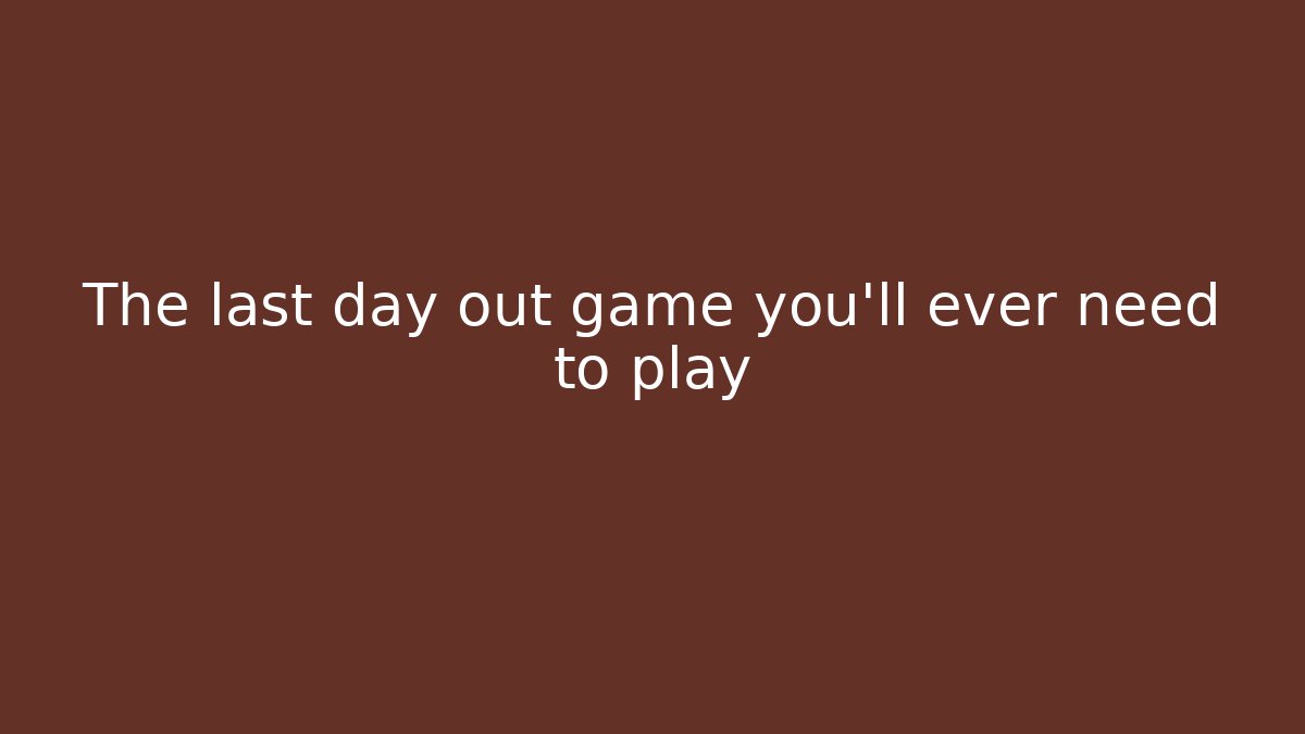 The last day out game you’ll ever need to play - Boomer Naturals