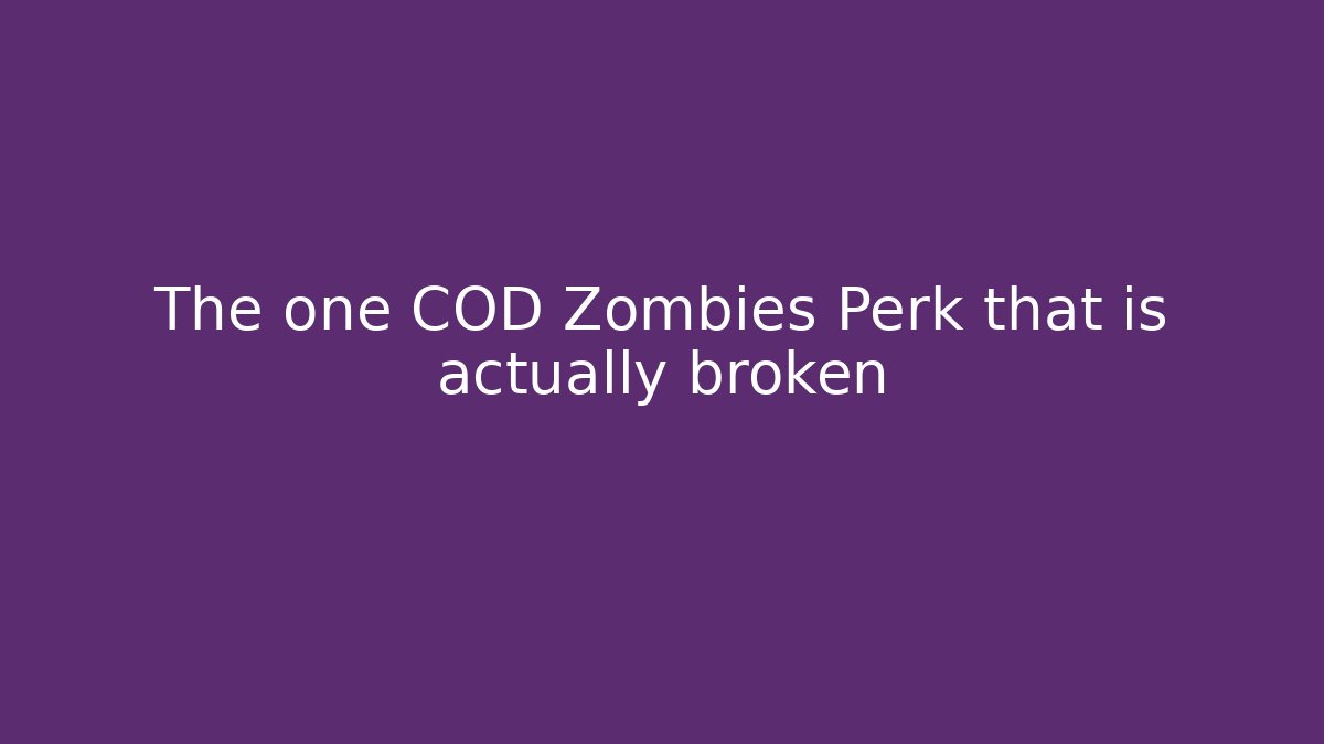 The one COD Zombies Perk that is actually broken
