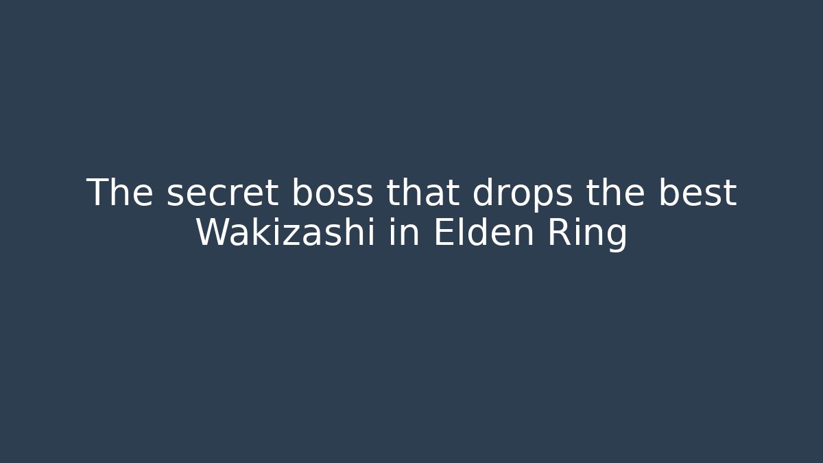 The secret boss that drops the best Wakizashi in Elden Ring