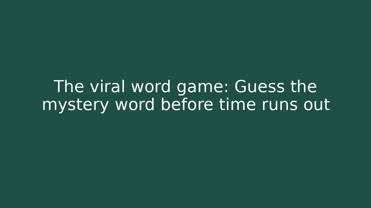 The viral word game: Guess the mystery word before time runs out