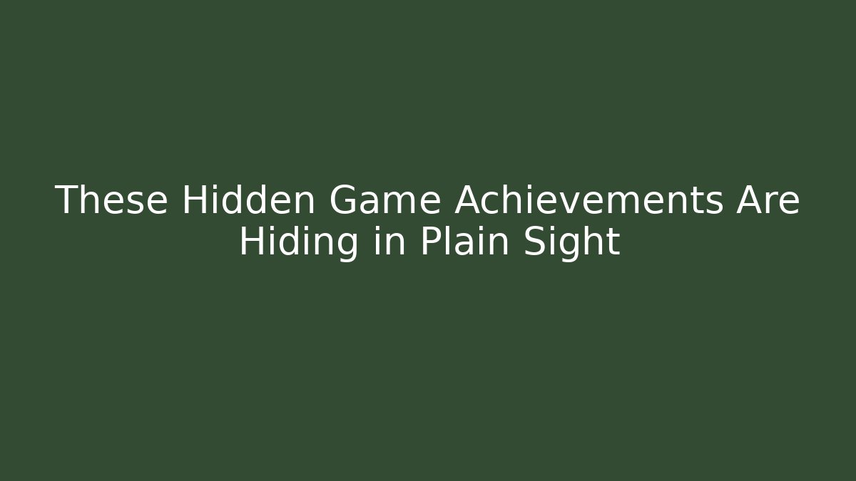 These Hidden Game Achievements Are Hiding in Plain Sight